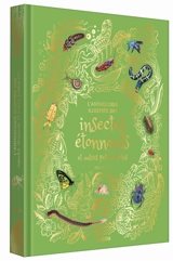L'anthologie illustrée des insectes étonnants et autres petites bêtes - Jess French