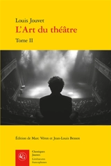 L'art du théâtre. Vol. 2. Pratique du théâtre - Louis Jouvet