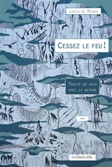 Cessez le feu ! : traité de paix avec la nature - Louis de Redon