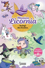 Mission Licornia. Vol. 2. Mission Licornia au pays des sorcières - Ana Punset