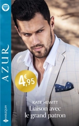 Liaison avec le grand patron : coup de foudre au bureau - Kate Hewitt