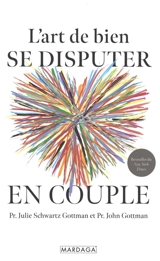 L'art de bien se disputer en couple - Julie Schwartz Gottman