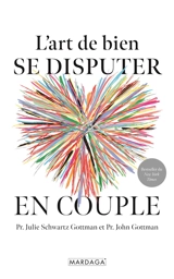 L'art de bien se disputer en couple - Julie Schwartz Gottman
