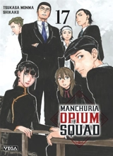 Manchuria opium squad. Vol. 17 - Tsukasa Monma