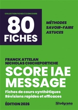 Score IAE Message, 80 fiches 2026 : fiches de cours synthétiques, révisions rapides et efficaces : méthodes, savoir-faire, astuces testées et approuvées par des milliers de candidats - Franck Attelan