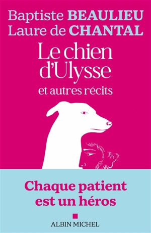Le chien d'Ulysse : et autres récits - Baptiste Beaulieu