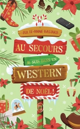 Au secours, je suis dans un western de Noël ! - Julie-Anne Bastard