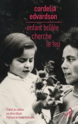 Enfant brûlée cherche le feu - Cordelia Edvardson