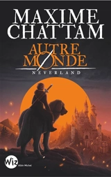 Autre-monde. Vol. 6. Neverland - Maxime Chattam