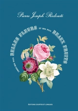 Choix des plus belles fleurs et des plus beaux fruits - Pierre-Joseph Redouté