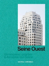 Quartier de Seine Ouest : Asnières-sur-Seine : ZAC parc d'affaires - Jean-François Pousse