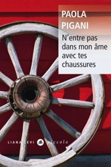 N'entre pas dans mon âme avec tes chaussures - Paola Pigani