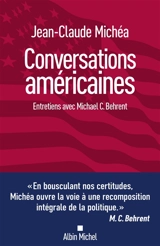 Conversations américaines : entretiens avec Michael C. Behrent - Jean-Claude Michéa