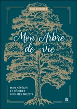 Mon arbre de vie : pour révéler et réaliser tous mes projets - Dina Scherrer