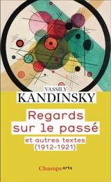 Regards sur le passé : et autres textes, 1912-1922 - Wassily Kandinsky