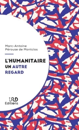 L'humanitaire, un autre regard - Marc-Antoine Pérouse de Montclos