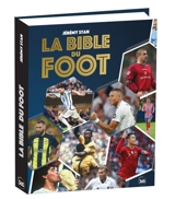 La bible du foot : tout savoir sur le sport préféré des Français ! - Jérémy Stan
