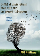L'effet d'avoir glissé trop vite sur un grand toboggan - Louise Caron