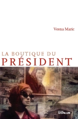 La boutique du président - Vesna Maric