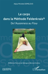 Le corps dans la méthode Feldenkrais : de l'awareness au flow - Adjoa Michelle Domelevo