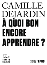 A quoi bon encore apprendre ? - Camille Dejardin