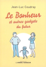 Le bonheur : et autres gadgets du futur - Jean-Luc Coudray