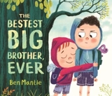 The Bestest Big Brother, Ever - Ben Mantle