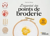 L'essentiel des points de broderie : plus de 70 points et variantes - Martine Biessy