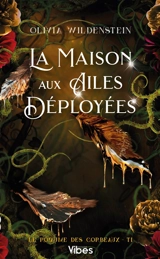 Le royaume des corbeaux. Vol. 1. La maison aux ailes déployées - Olivia Wildenstein