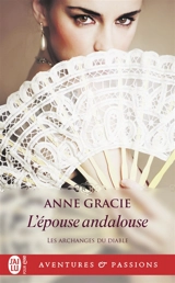 Les archanges du diable. Vol. 5. L'épouse andalouse - Anne Gracie