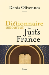 Dictionnaire amoureux des Juifs de France - Denis Olivennes