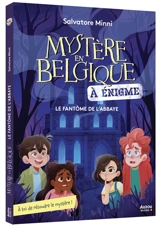Mystère en Belgique : à énigme. Le fantôme de l'abbaye - Salvatore Minni