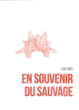 En souvenir du sauvage - Lou Roy