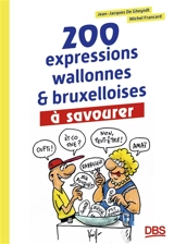 200 expressions wallonnes & bruxelloises à savourer - Jean-Jacques De Gheyndt