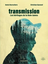 Transmission : Les héritages de la Baie-James - Christian Quesnel