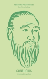 Confucius : l'homme de bien - Jean-Pierre Ludwig