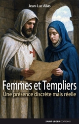Femmes et Templiers : une présence discrète mais réelle - Jean-Luc Alias