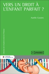Vers un droit à l'enfant parfait ? - Aurélie Cassiers