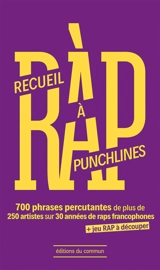 Ràp, recueil à punchlines : 700 phrases percutantes de plus de 250 artistes sur 30 années de raps francophones : + jeu rap à découper