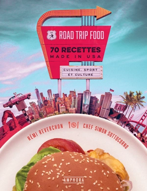 Road trip food : 70 recettes made in USA : cuisine, sport et culture - Rémi Reverchon