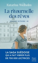 Destinée suédoise. Vol. 3. La ritournelle des rêves - Katarina Widholm