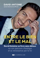 Entre le bien et le mal : David Antoine se livre sans détour sur son parcours chaotique et sa renaissance par la foi - David Antoine