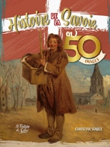 Histoire de la Savoie en 50 images - Christian Sorrel