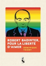 Robert Badinter, pour la liberté d'aimer - Robert Badinter