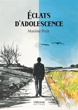 Eclats d'adolescence - Maxime Petit