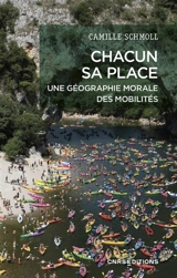 Chacun sa place : une géographie morale des mobilités - Camille Schmoll