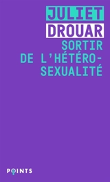 Sortir de l'hétérosexualité - Juliet Drouar