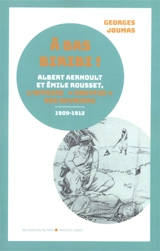 A bas Biribi ! : Albert Aernoult et Emile Rousset ou l'affaire Dreyfus des ouvriers (1909-1912) - Georges Joumas