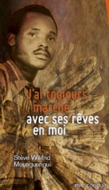 J'ai toujours marché avec ses rêves en moi - Stève-Wilifrid Mounguengui