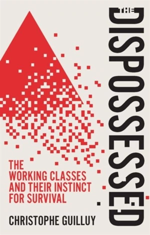 The Dispossessed - Christophe Guilluy